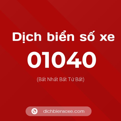 Dịch biển số xe 01040 (Bất Nhất Bất Tứ Bất)