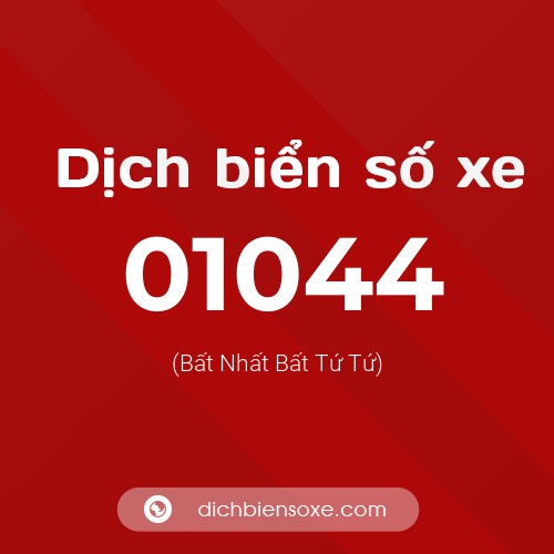 Dịch biển số xe 01044 (Bất Nhất Bất Tứ Tứ)