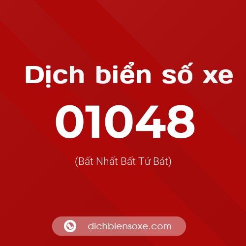 Dịch biển số xe 01048 (Bất Nhất Bất Tứ Bát)