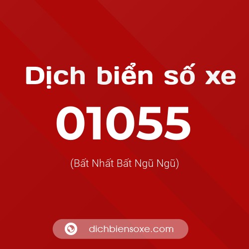 Dịch biển số xe 01055 (Bất Nhất Bất Ngũ Ngũ)