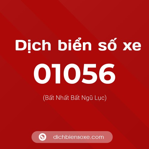 Dịch biển số xe 01056 (Bất Nhất Bất Ngũ Lục)