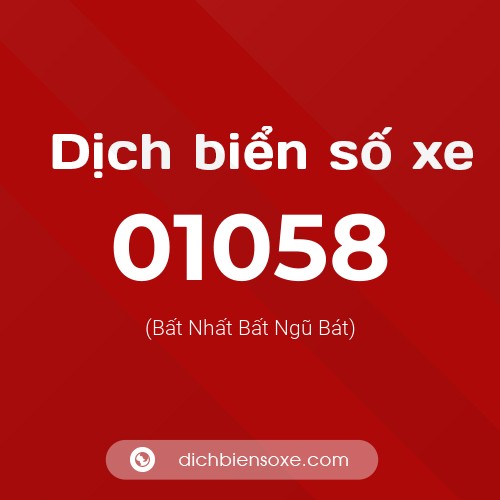 Dịch biển số xe 01058 (Bất Nhất Bất Ngũ Bát)