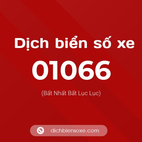 Dịch biển số xe 01066 (Bất Nhất Bất Lục Lục)