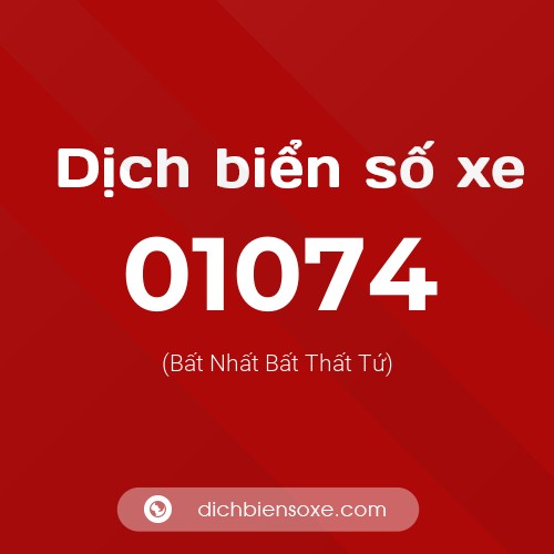 Dịch biển số xe 01074 (Bất Nhất Bất Thất Tứ)