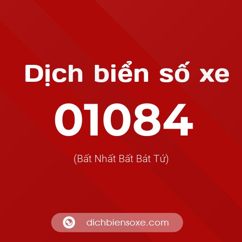Dịch biển số xe 01084 (Bất Nhất Bất Bát Tứ)