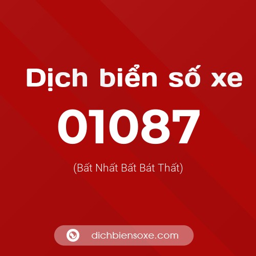 Dịch biển số xe 01087 (Bất Nhất Bất Bát Thất)