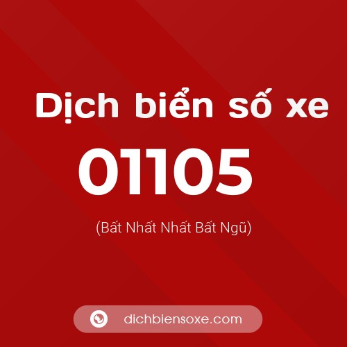 Dịch biển số xe 01105 (Bất Nhất Nhất Bất Ngũ)