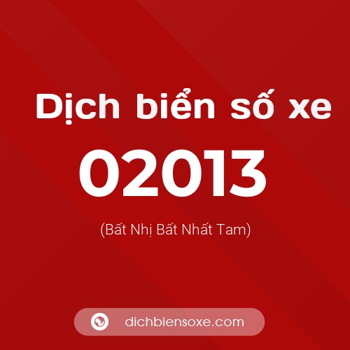Dịch biển số xe 02013 (Bất Nhị Bất Nhất Tam)