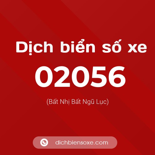 Dịch biển số xe 02056 (Bất Nhị Bất Ngũ Lục)
