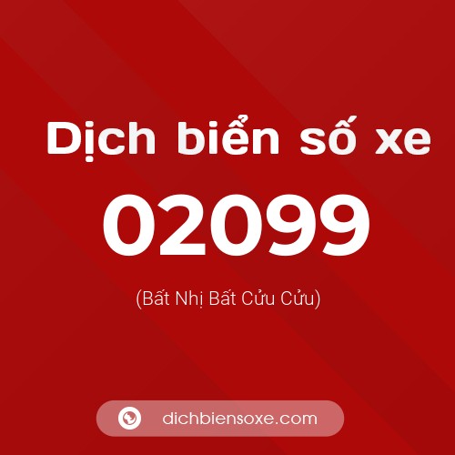 Dịch biển số xe 02099 (Bất Nhị Bất Cửu Cửu)