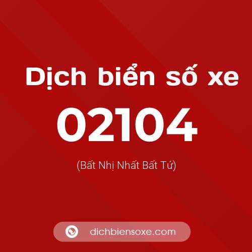 Dịch biển số xe 02104 (Bất Nhị Nhất Bất Tứ)