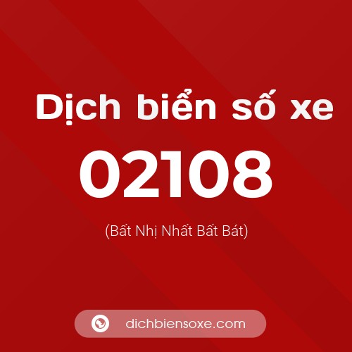 Dịch biển số xe 02108 (Bất Nhị Nhất Bất Bát)