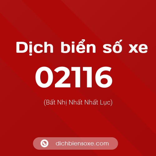 Dịch biển số xe 02116 (Bất Nhị Nhất Nhất Lục)