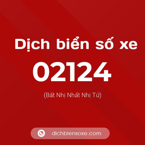Dịch biển số xe 02124 (Bất Nhị Nhất Nhị Tứ)