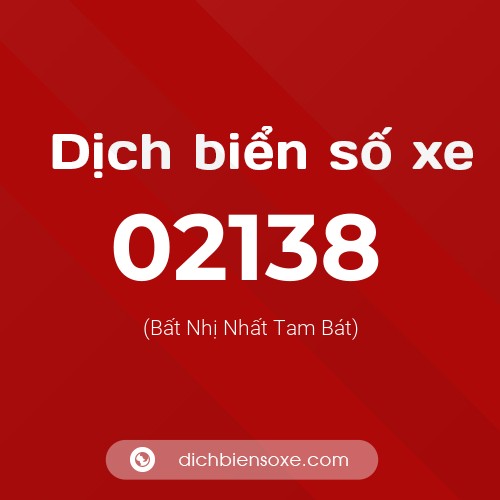 Dịch biển số xe 02138 (Bất Nhị Nhất Tam Bát)