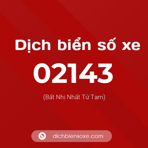 Dịch biển số xe 02143 (Bất Nhị Nhất Tứ Tam)