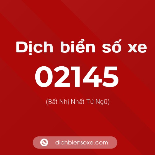 Dịch biển số xe 02145 (Bất Nhị Nhất Tứ Ngũ)