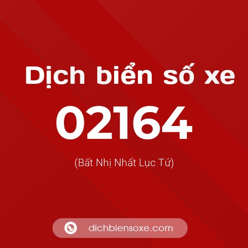 Dịch biển số xe 02164 (Bất Nhị Nhất Lục Tứ)