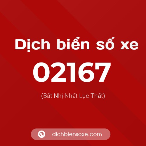 Dịch biển số xe 02167 (Bất Nhị Nhất Lục Thất)