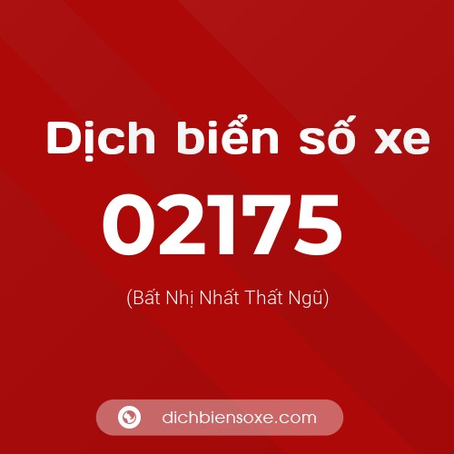 Dịch biển số xe 02175 (Bất Nhị Nhất Thất Ngũ)