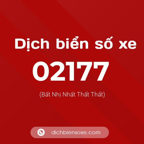 Dịch biển số xe 02177 (Bất Nhị Nhất Thất Thất)