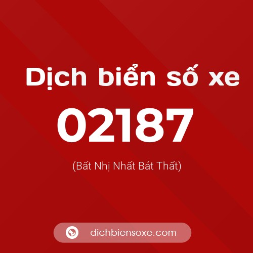 Dịch biển số xe 02187 (Bất Nhị Nhất Bát Thất)
