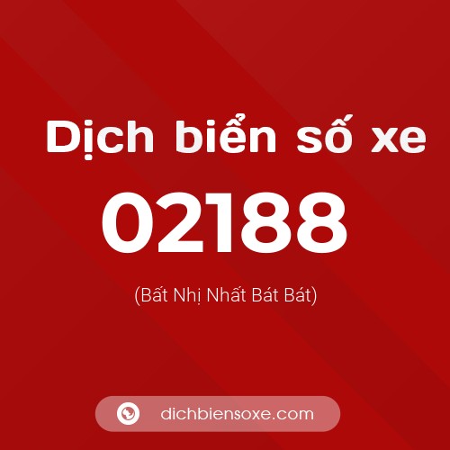 Dịch biển số xe 02188 (Bất Nhị Nhất Bát Bát)