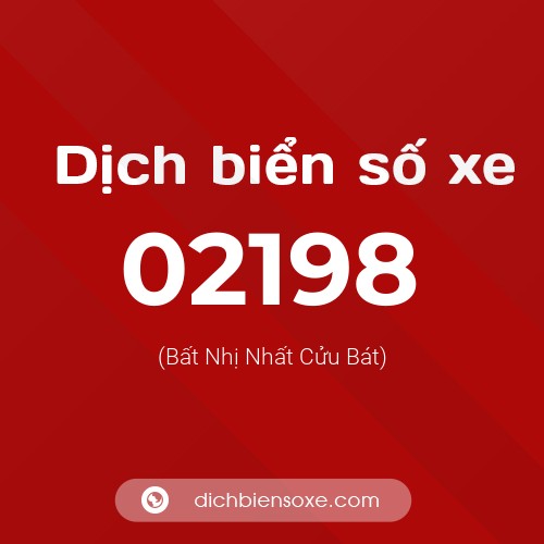 Dịch biển số xe 02198 (Bất Nhị Nhất Cửu Bát)