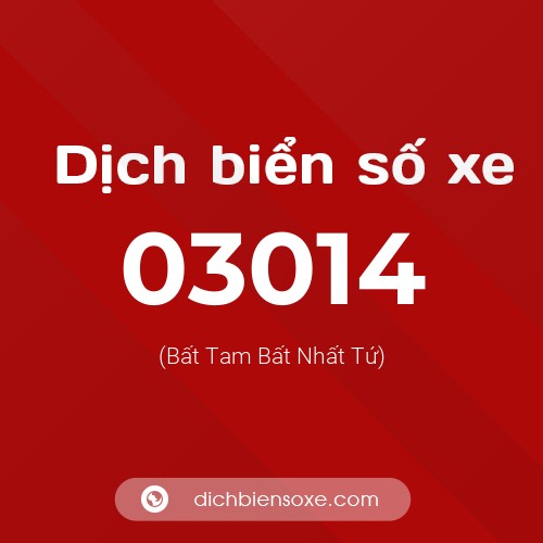 Dịch biển số xe 03014 (Bất Tam Bất Nhất Tứ)