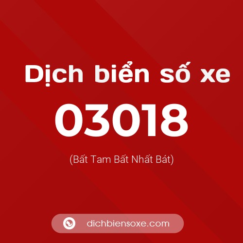 Dịch biển số xe 03018 (Bất Tam Bất Nhất Bát)