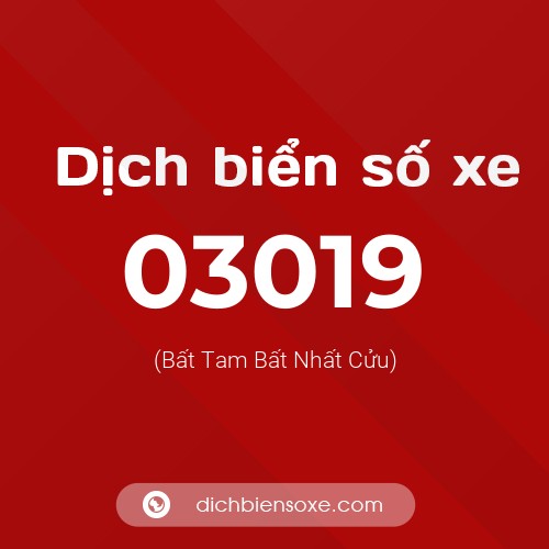 Dịch biển số xe 03019 (Bất Tam Bất Nhất Cửu)