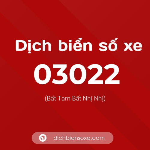 Dịch biển số xe 03022 (Bất Tam Bất Nhị Nhị)