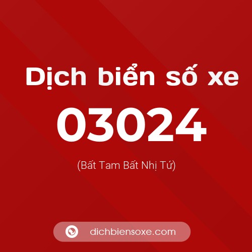 Dịch biển số xe 03024 (Bất Tam Bất Nhị Tứ)