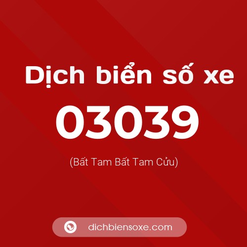 Dịch biển số xe 03039 (Bất Tam Bất Tam Cửu)