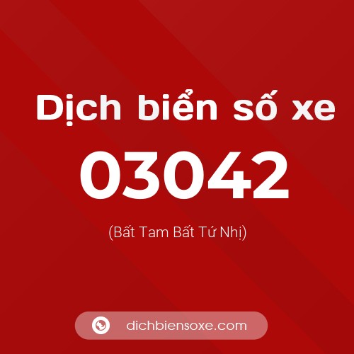 Dịch biển số xe 03042 (Bất Tam Bất Tứ Nhị)