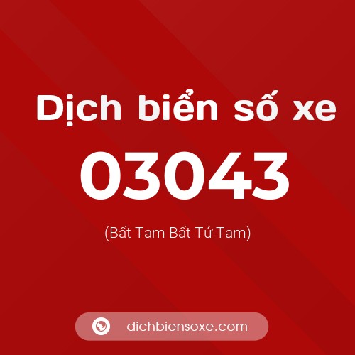 Dịch biển số xe 03043 (Bất Tam Bất Tứ Tam)