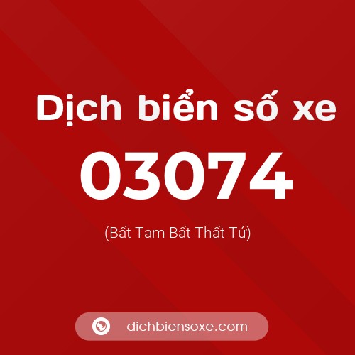 Dịch biển số xe 03074 (Bất Tam Bất Thất Tứ)