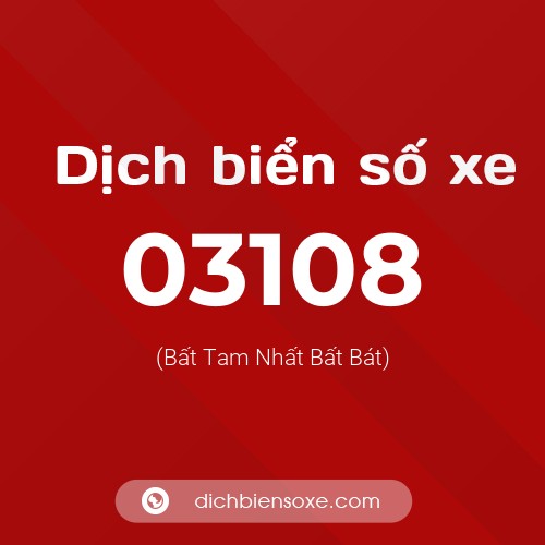 Dịch biển số xe 03108 (Bất Tam Nhất Bất Bát)