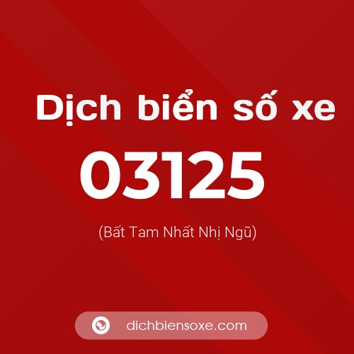 Dịch biển số xe 03125 (Bất Tam Nhất Nhị Ngũ)