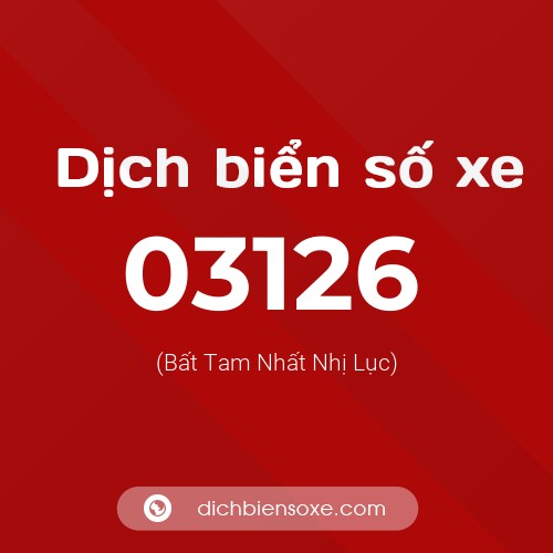 Dịch biển số xe 03126 (Bất Tam Nhất Nhị Lục)