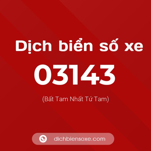 Dịch biển số xe 03143 (Bất Tam Nhất Tứ Tam)