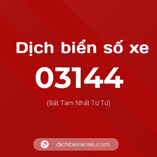 Dịch biển số xe 03144 (Bất Tam Nhất Tứ Tứ)