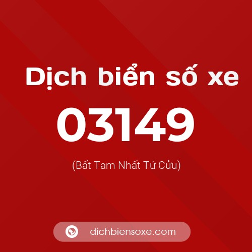 Dịch biển số xe 03149 (Bất Tam Nhất Tứ Cửu)
