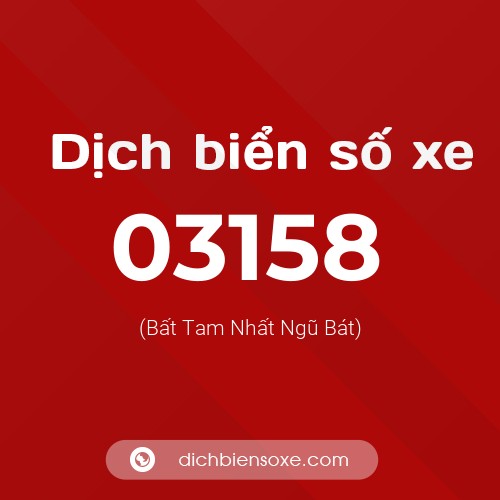 Dịch biển số xe 03158 (Bất Tam Nhất Ngũ Bát)