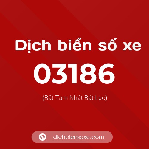 Dịch biển số xe 03186 (Bất Tam Nhất Bát Lục)