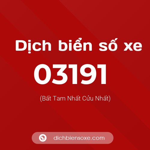 Dịch biển số xe 03191 (Bất Tam Nhất Cửu Nhất)