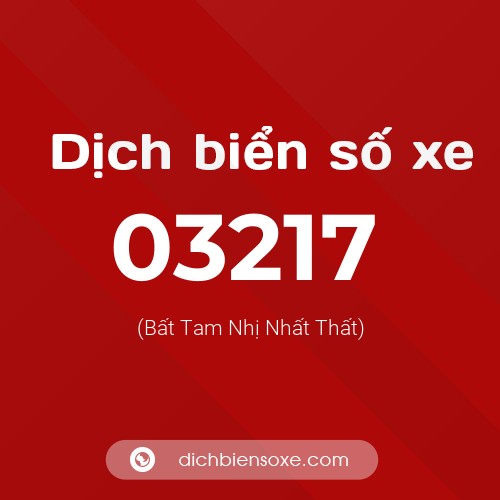 Dịch biển số xe 03217 (Bất Tam Nhị Nhất Thất)