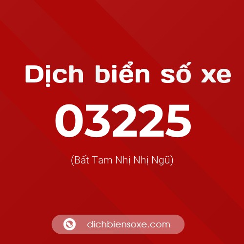 Dịch biển số xe 03225 (Bất Tam Nhị Nhị Ngũ)