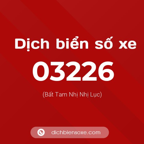 Dịch biển số xe 03226 (Bất Tam Nhị Nhị Lục)