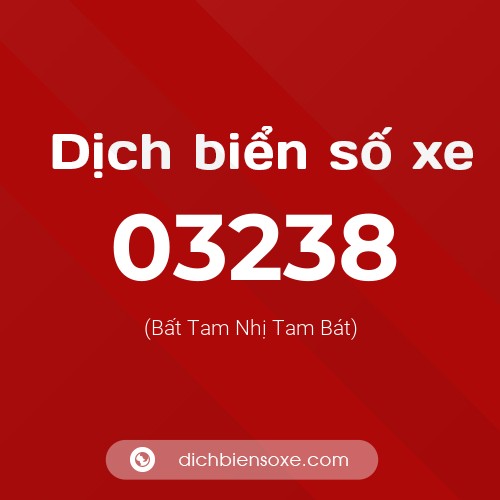 Dịch biển số xe 03238 (Bất Tam Nhị Tam Bát)